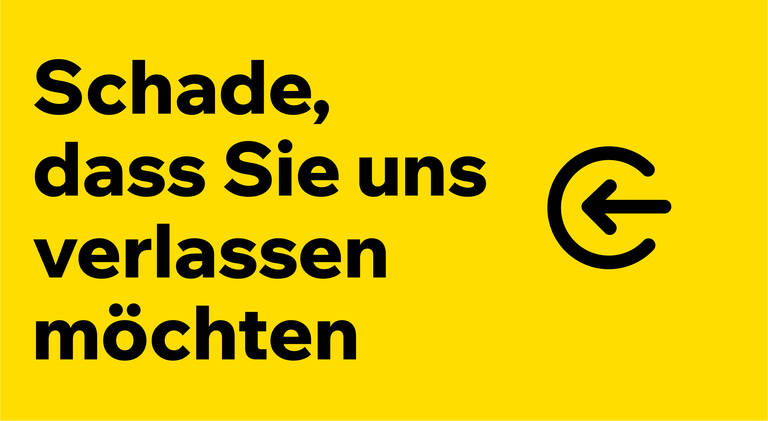 Schade, dass Sie kündigen wollen.